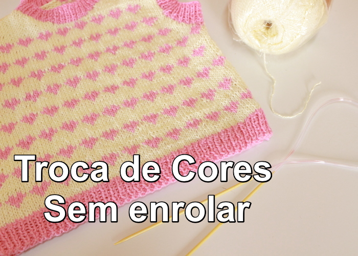 TRICÔ | Como fazer a troca de cores sem enrolar os fios